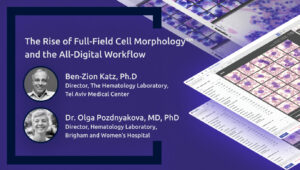 The Rise of Full-Field Cell Morphology™ and the All-Digital Workflow