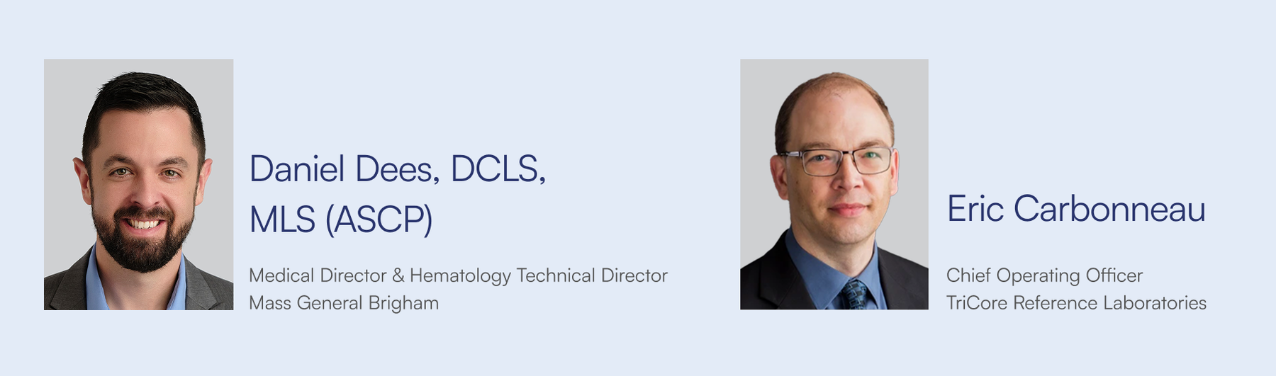ADLM 2026 session speakers Daniel Dees, DCLS, MLS (ASCP), Medical Director and Hematology Technical Director at Mass General Brigham, and Eric Carbonneau, Chief Operating Officer at TriCore Reference Laboratories.